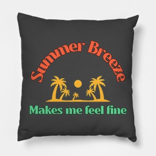 Summer breeze, makes me feel fine Pillow