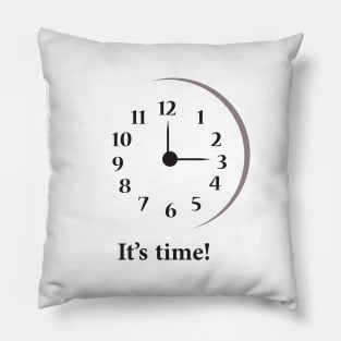 It is time! Pillow