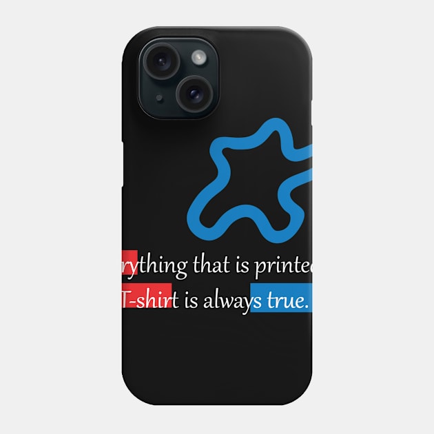 Truth about T-shirts Phone Case by OnuM2018