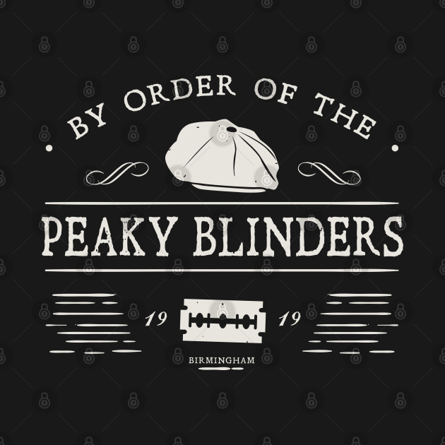 By order of the peaky blinders peaky blinders t shirt teepublic
