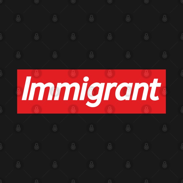 IMMIGRANT by EdsTshirts