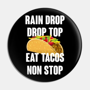 Rain Drop Drop Top Eat Tacos Non Stop - Taco Lover Pin