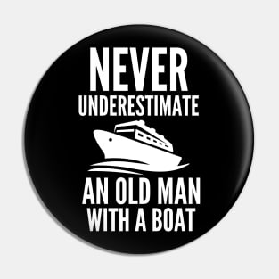 Never underestimate an old man with a boat Pin