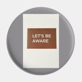 lets be aware Pin