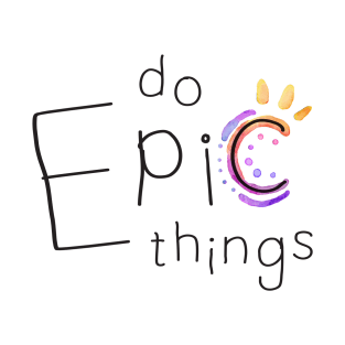 Do Epic Things T-Shirt