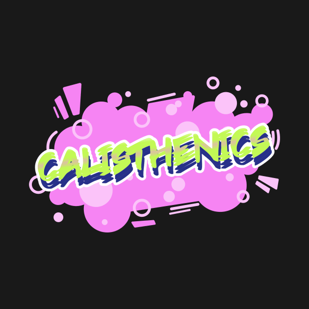 CALISTHENICS - bubble text design by Thom ^_^