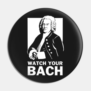 Watch Your Bach Pin