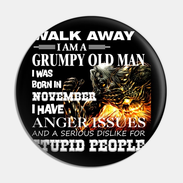 Demon Warrior Walk away I Am Grumpy Old Man Born in November Pin by mckinney