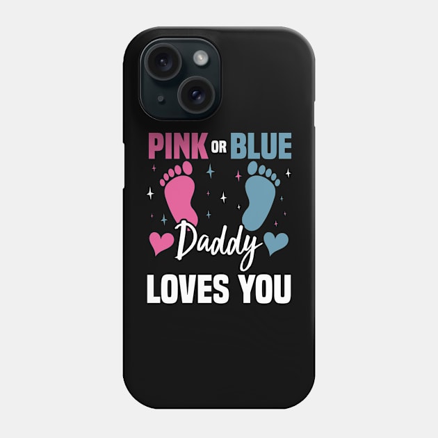 Pink or Blue Daddy Loves You, Gender Reveal And Baby Gender Phone Case by BenTee