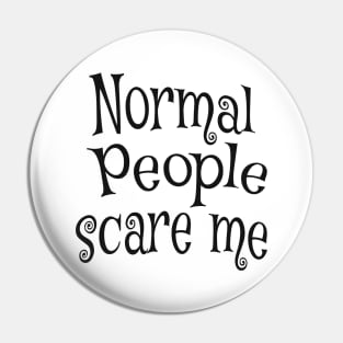 Normal People funny Saying Pin