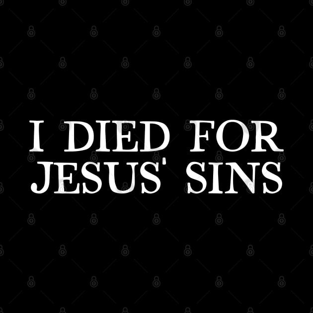 I Died For Jesus' Sins by DankFutura