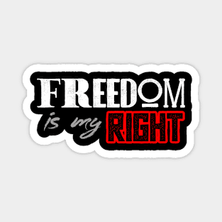 Freedom is my right Magnet