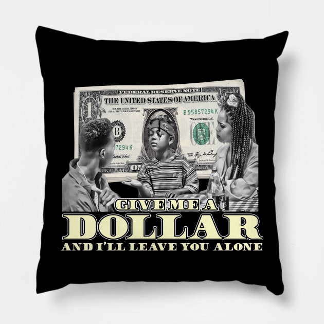 Give Me A Dollar And I'll Leave You Alone (B&W) Pillow by The Dark Vestiary