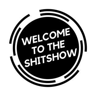 Welcome to the Shitshow T-Shirt