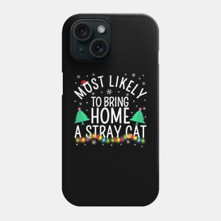 Most Likely To Bring Home A Stary Cat Christmas Party Pajama Shirt Phone Case