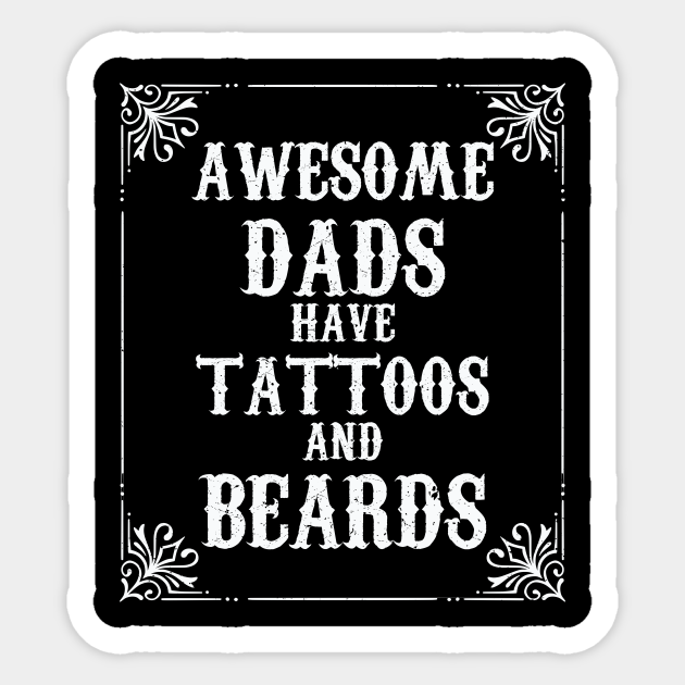 Download Father Day Gift Awesome Dads Or Men Have Tattoos And Beards T Shirt Beard Aufkleber Teepublic De