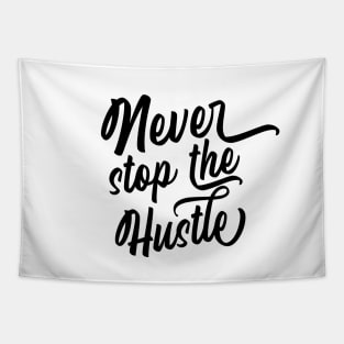 Never stop the hustle Tapestry