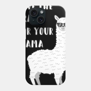 Save the Drama for your Llama Phone Case