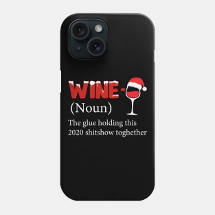 Wine The Glue Holding This 2020 Shitshow Together Phone Case