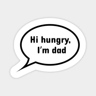 Hi hungry, I'm dad. Dad jokes shirt, sticker Magnet