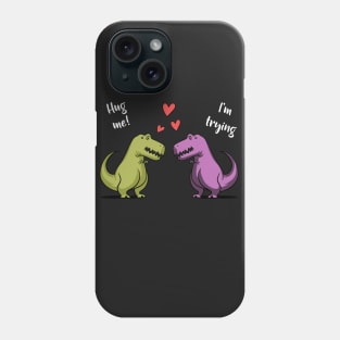 T-Rex Dinosaur Hug Me Phone Case