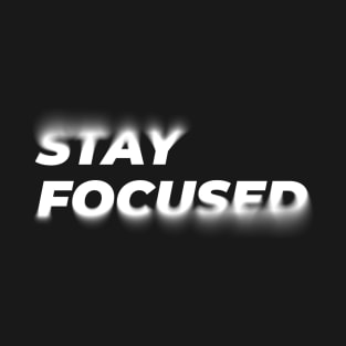 Stay Focused T-Shirt