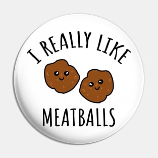 I Really Like Meatballs Pin