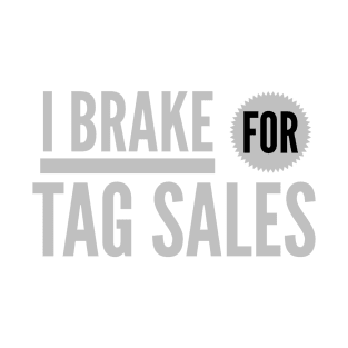 I BRAKE FOR TAG SALES T-Shirt