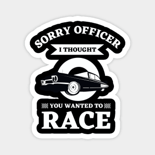 Car Racing Flag Finish Line Automobile Sport Racer | Sorry Officer I Thought You Wanted To Race Classic Magnet