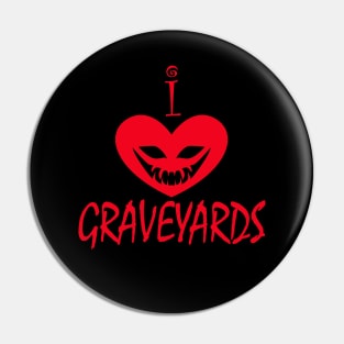 I Love Graveyards Pin