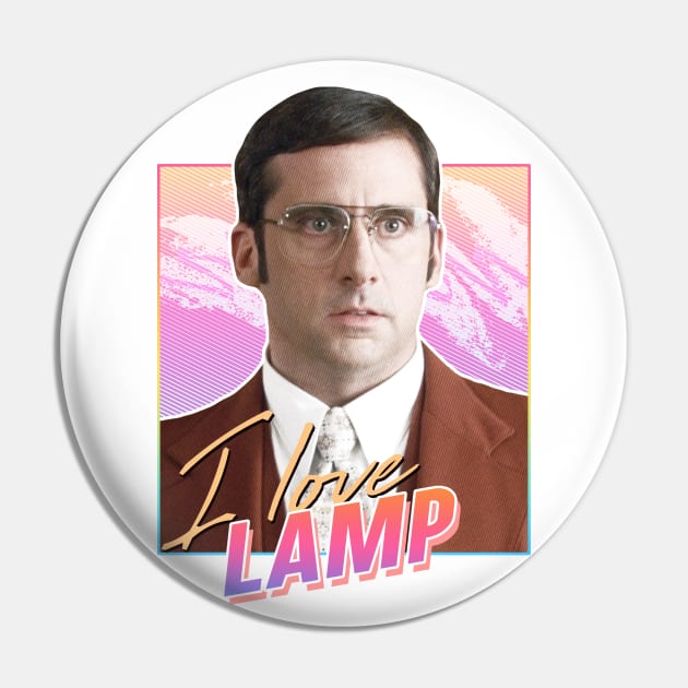 I love lamp - Anchorman Pin by PiedPiper