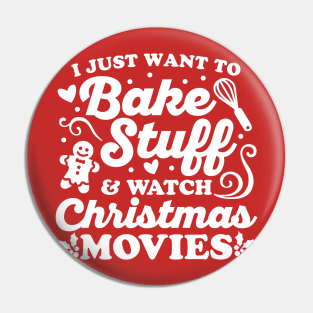 I Just Want to Bake Stuff and Watch Christmas Movies Pin