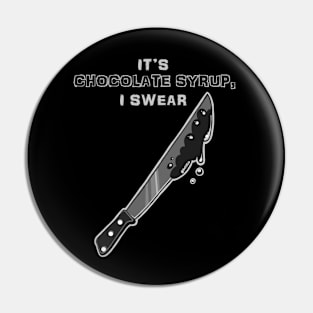 It's Chocolate Syrup I Swear 1 (Classic Horror: Machete) Pin