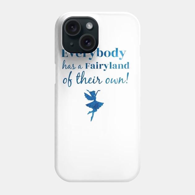 Everybody Has a Fairyland of Their Own Phone Case by Pretty Opinionated's Top Picks