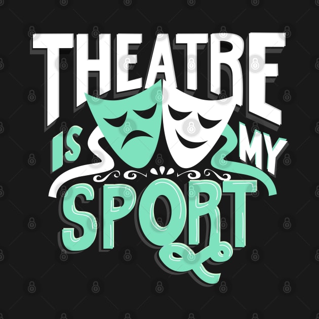 Theatre Is My Sport by KsuAnn