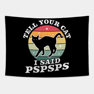 Tell Your Cat I Said Pspsps - Funny Retro Vintage Black Cat Tapestry