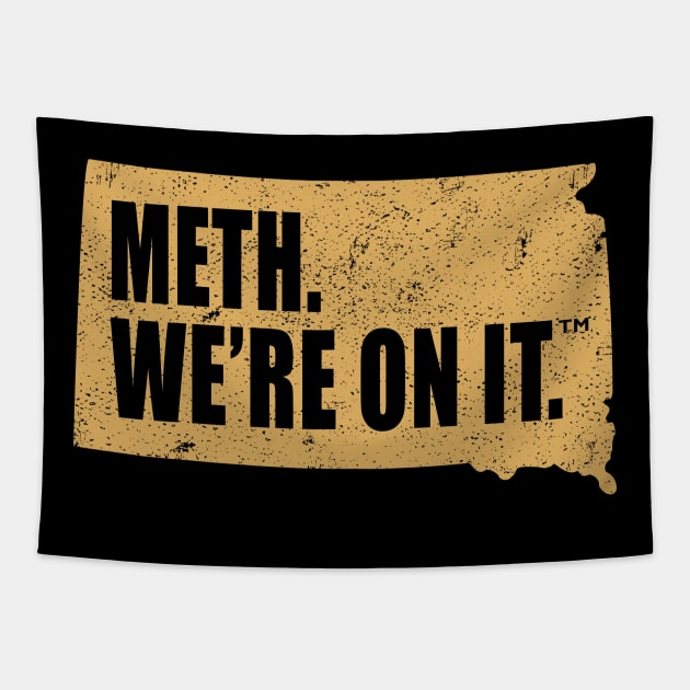 Meth We’re On It South Dakota Anti Drugs Campaign Meth We Are On It Tapestry by MFK_Clothes