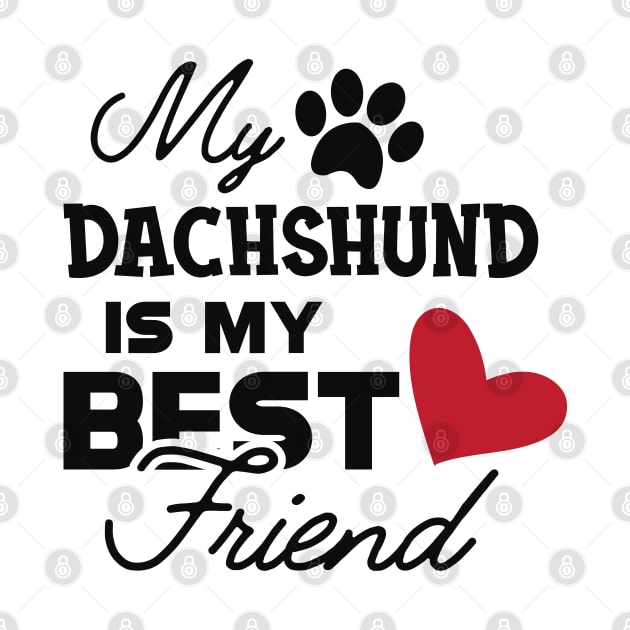 Dachshund dog - My dachshund is my best friend by KC Happy Shop