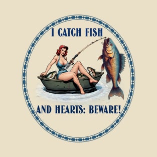 I Catch Fish and Hearts: Beware! T-Shirt