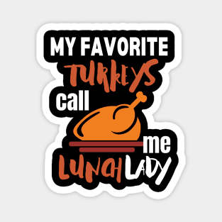 My favorite turkeys call me lunch lady Magnet