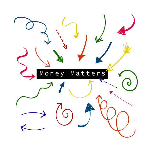 Money Matters T-shirt Design by CreativeXpro