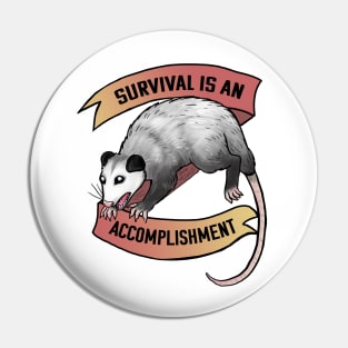Survival is an accomplishment Pin