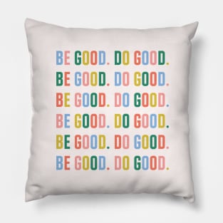 Be Good. Do Good. Pillow