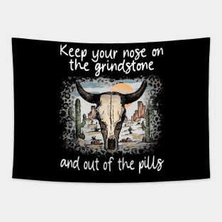 Keep Your Nose On The Grindstone And Out Of The Pills Bull Deserts Cactus Tapestry