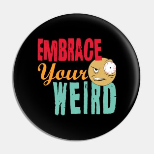 Embrace Your Weird Pin