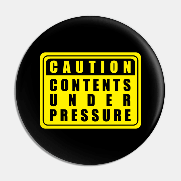 Caution Contents Under Pressure Pin by n23tees