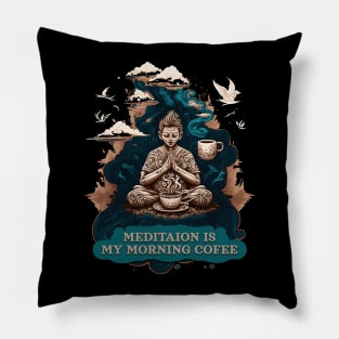 Meditation is my morning coffee Pillow