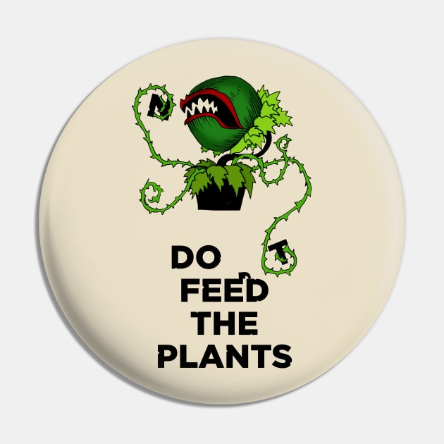 Don't Feed The Plants Pin by djrbennett