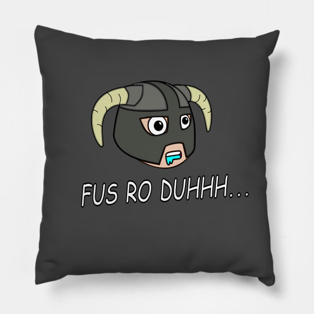 Fus Ro Duh Pillow by FusRohDuh