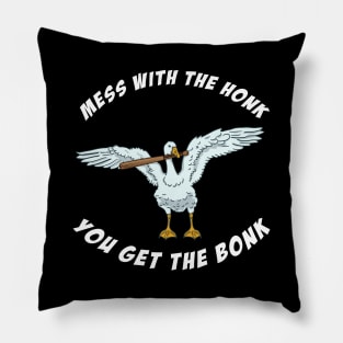 Mess With The Honk You Get The Bonk Pillow